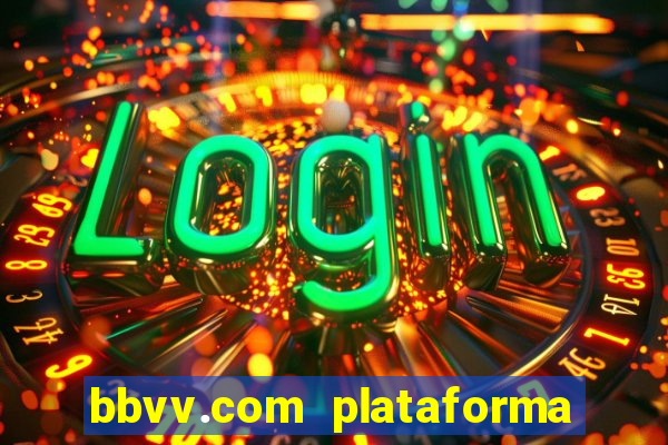 bbvv.com plataforma de jogos